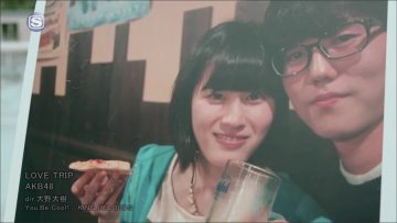 AKB48 – LOVE TRIP (SSTV).mp4