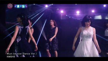 NMB48 – Must be now (Dance ver.) (SSTV+).mp4
